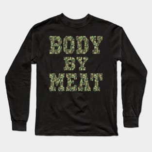 BODY BY MEAT CARNIVORE BODYBUILDING FITNESS WOODLAND CAMO Long Sleeve T-Shirt